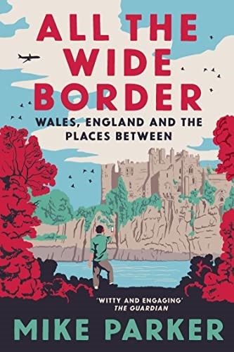 All the Wide Border by Mike Parker
