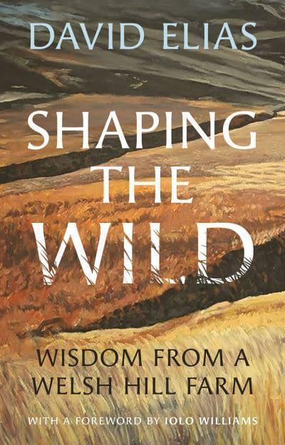 Shaping the Wild by David Elias.